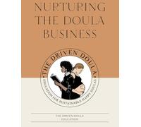 Nurturing The Doula Business by The Driven Doula