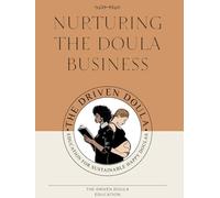 Nurturing The Doula Business by The Driven Doula
