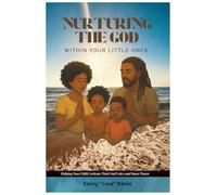 Nurturing the God Within Your Little Ones: Helping Your Child Activate Their God Voice and Inner Power
