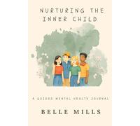 Nurturing the Inner Child: A Guided Mental Health Journal