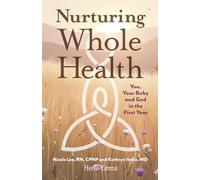 Nurturing Whole Health: You, Your Baby and God in the First Year