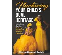 Nurturing your child's dual heritage: A guide to raising thriving and confident biracial children | definitive guide for parents of biracial children | 6x9 inches, 160 pages