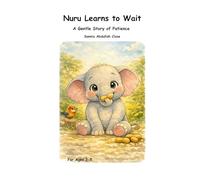 Nuru Learns to Wait: A Gentle Story of Patience (Nuru Learns Big Things)