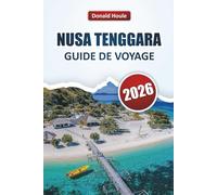 NUSA TENGGARA GUIDE DE VOYAGE 2026: Découvrez les principales attractions, les plages, la cuisine locale, les villages traditionnels et les expériences culturelles du sud-est de l'Indonésie