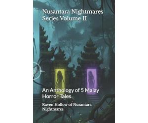 Nusantara Nightmares Volume II: An Anthology of 5 Malay Horror Tales: 2 (Nusantara Nightmares Series)
