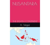 NUSANTARA: THE EIGHTH CONTINENT (COUNTRIES AND REGIONS OF THE WORLD)