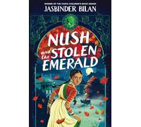 Nush and the Stolen Emerald: from the Costa Award-winning author of Asha & the Spirit Bird