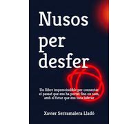 Nusos per desfer: Un llibre imprescindible per connectar el passat que ens sosté amb el futur que ens toca liderar.