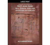 Nut and Geb: Sky, Earth, and the Egyptian Afterlife: 16 (Gods of Egypt, Myth and Mystery)