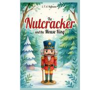 Nutcracker and Mouse King: A Magical Adaptation for Children