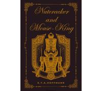 Nutcracker and Mouse-King: The Original Story Behind the Nutcracker Ballet with 6 German Christmas Recipes