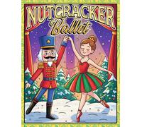 Nutcracker Ballet Coloring Book: Christmas Ballet Coloring Pages for Adults & Teens Featuring Graceful Dancers, Holiday Costumes, and Enchanting Winter Moments for Relaxation