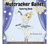 Nutcracker Ballet Coloring Book: Whimsical Holiday Coloring Fun Featuring Clara and the Nutcracker - Perfect for Kids Ages 3-8