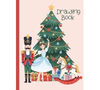 Nutcracker Christmas Drawing Book 8.25 x 11 - Holiday Ballet Magic: Unlined Numbered Pages for Sketching, Journaling & Creative Expression (Hardcover Edition)