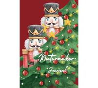 Nutcracker Journal: A Festive Christmas Notebook with 100 Lined Pages.