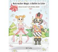 Nutcracker Magic: A Ballet to Color: Bold & Easy Coloring Book