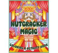Nutcracker Magic: A Christmas Coloring Book for Kids: 30 Unique Designs, 10 bonus activity pages