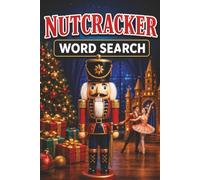 Nutcracker Word Search Book: Large Print Puzzle Book About Nutcrackers, Ballet, Christmas, and More | 6x9 inches, 101 pages | 50 puzzles with solutions