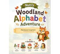 Nuti's Woodland Alphabet Adventure: Montessori-inspiriertes Aktivitätsbuch für Kinder von 2-7 Jahren | Buchstaben lernen, nachspuren, Wörter ... Familien (Nuti's Woodland Adventures)
