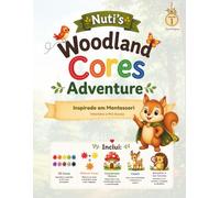 Nuti's Woodland Cores Adventure: Livro de Atividades Montessori para Crianças dos 2 aos 7 Anos | Aprender as Cores, Pintar, Contornar, Ligar, Misturar ... de Infância (Nuti's Woodland Adventures)