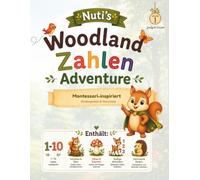 Nuti's Woodland Zahlen Adventure: Montessori-inspiriertes Aktivitätsbuch für Kinder von 2-7 Jahren | Zahlen lernen, nachspuren, zählen, ausmalen & ... Familien (Nuti's Woodland Adventures)