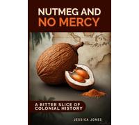 Nutmeg and No Mercy: A Bitter Slice of Colonial History: 2 (Micro Histories)