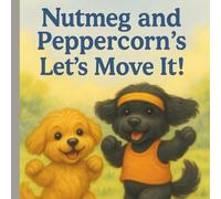 Nutmeg and Peppercorn's Let's Move It!: children's books, children exercise book (Nutmeg and Peppercorn veggie garden friends)