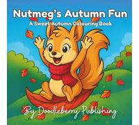 Nutmeg's Autumn Fun: A sweet autumn colouring book for children (Doodleberry Animal Friends Collectable Colouring Series)