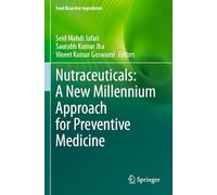 Nutraceuticals: A New Millennium Approach for Preventive Medicine (Food Bioactive Ingredients)