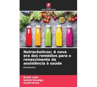 Nutracêuticos: A nova era dos remédios para o renascimento da assistência à saúde