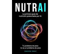 NUTRAI: La primera guía de nutrición potenciada por IA (AI para la Vida)