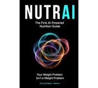 NUTRAI: The First AI-Powered Nutrition Guide (AI for Life Series)