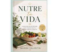 Nutre tu Vida: Coaching en Nutrición para Transformar tu Cuerpo, Mente y Espíritu”