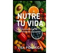 NUTRE TU VIDA: Guía de alimentación saludable