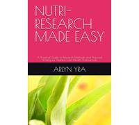 NUTRI-RESEARCH MADE EASY: A Practical Guide to Research Methods and Proposal Writing for Nutrition and Health Professionals