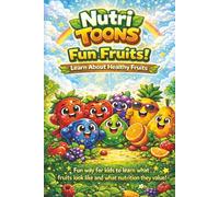 Nutri-Toons: Fun Fruit Facts for Kids: A Bright & Educational Guide to Healthy Eating