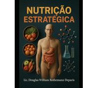 NUTRIÇÃO ESTRATÉGICA: Autonomia Metabólica: os alimentos e a regulação da saúde humana.
