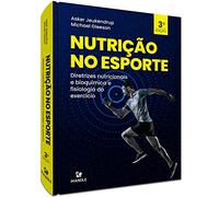 NUTRIçãO NO ESPORTE - DIRETRIZES NUTRICIONAIS E BIOQUíMICA E FISIOLOGIA DO EXERCíCIO