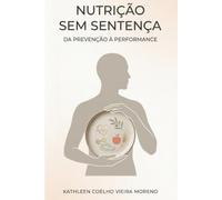 Nutrição sem Sentença: Da Prevenção à Performance