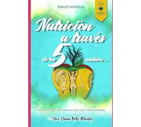 Nutrición a través de tus 5 sentidos: 5 sentidos conscientes para una vida saludable