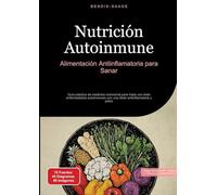 Nutrición Autoinmune: Alimentación Antiinflamatoria para Sanar:Guía práctica de medicina nutricional para tratar con éxito enfermedades autoinmunes con una dieta antiinflamatoria y paleo: 2