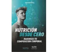 NUTRICIÓN DESDE CERO: MAXIMIZA TU COMPOSICIÓN CORPORAL