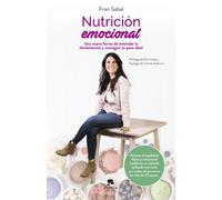 Nutrición emocional. Una nueva forma de entender la limentación y alcanzar tu peso ideal | Fran Sabal