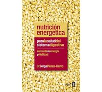 Nutrición energética para la salud del sistema digestivo: Aumente su energía y vitalidad (Plus Vitae)
