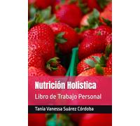 Nutrición Holistica: Libro de Trabajo Personal