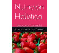 Nutrición Holística: Recetas y Rituales para el Alma