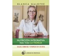 Nutricion Integrativa Para Toda La Familia: Salud Esbeltez Y Energia E