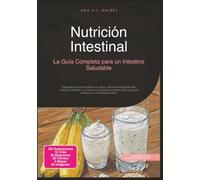 Nutrición Intestinal: La Guía Completa para un Intestino Saludable