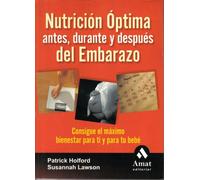 Nutrición optima antes, durante y después del embarazo: Consigue el máximo bienestar para ti y para tu bebé (AMAT)