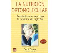 Nutrición ortomolecular, la: Revoluciona tu salud con la medicina del siglo xxi. (ALTERNATIVAS)
